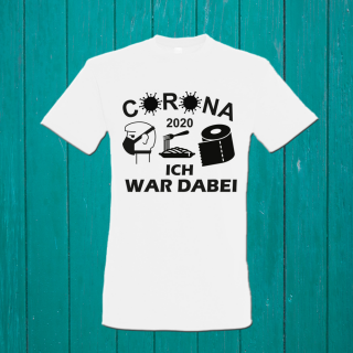 Corona Fun T-Shirt schwarz + weiß - ICH WAR DABEI 2020 #1  XS-4XL