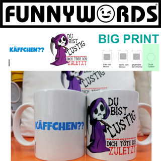 FUNNYWORDS® Käffchen?? Du bist lustig, dich töte ich zuletzt Kaffeebecher