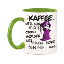 Tasse - Kaffee weil man nicht jeden Morgen mit einem Mord...