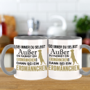 Sei ein ERDMÄNNCHEN Tasse Kaffeebecher - Spruch Tasse