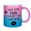 Glitzertasse auch eine Lady schlägt dir eine rein!  Glitzerkaffetasse