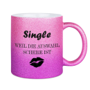 Glitzertasse Single  weil die auswahl scheisse ist...