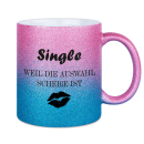Glitzertasse Single  weil die auswahl scheisse ist...