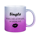 Glitzertasse Single  weil die auswahl scheisse ist Glitzerkaffetasse