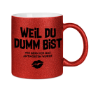 Glitzertasse Weil Du Dumm bist Glitzerkaffetasse
