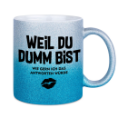 Glitzertasse Weil Du Dumm bist Glitzerkaffetasse