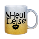 Glitzertasse Heul Leise !  Glitzerkaffetasse