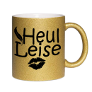 Glitzertasse Heul Leise !  Glitzerkaffetasse