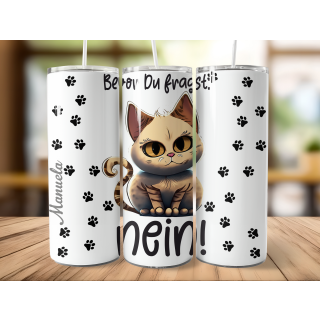 Mr. Fred - Bevor Du fragst: NEIN ! Katzen Tumbler Edelstahl Trinkflasche inkl Wunschnamen