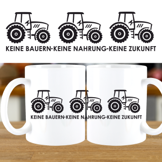 Keine Bauern - Keine Nahrung - Keine Zukunft  Tasse Kaffeetasse Teetasse