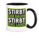 FUNNYWORDS® Stirbt der Bauer - Stirbt das Land Kaffeetasse / Teetasse